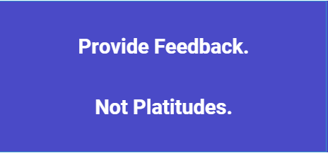 feedback - not platitudes